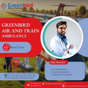 Hire the best health transport by greenbird Air and Train Ambulance Service in Dibrugarh