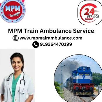 Shifting with MPM Train Ambulance in Nagpur has Numerous Advantages