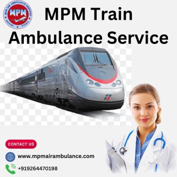 Choose MPM Train Ambulance Service for your patient in serious illness in cutting edge 