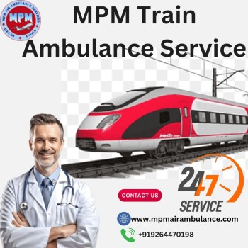 Avail MPM Train Ambulance Service in Kolkata for your patient in urgent needs