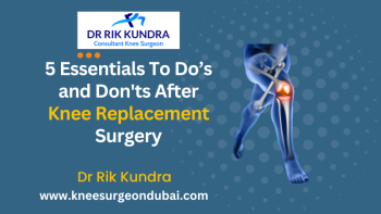 Do’s And Don'ts After Knee Replacement Surgery?