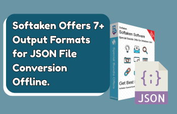 Softaken Offers 7+ Output Formats for JSON File Conversion Offline.